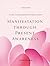 Manifestation Through Prese...