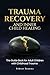 Trauma Recovery & Inner Child Healing: The Guide Book for Adult Children with Childhood Trauma