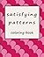 Satisfying Patterns Coloring Book by Noah Bennett