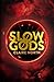Slow Gods