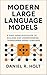 Modern Large Language Models by Daniel R. Holt