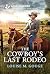 The Cowboy's Last Rodeo by Louise M. Gouge The Cowboy's Last Rodeo by Louise M. Gouge
