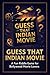 Guess That Indian Movie: A ...