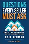 Questions Every Seller Must Ask: How to Avoid Costly Mistakes and Sell Your Home for More