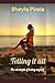 Telling it all by Sheyla Pirela