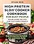 High-Protein Slow Cooker Cookbook by Dylan Reid
