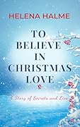 To Believe in Christmas Love: A Story of Secrets and Lies
