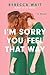 I'm Sorry You Feel That Way: A Novel