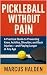 Pickleball Without Pain: A ...