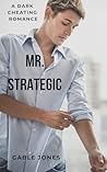 Mr. Strategic: A Dark Cheating Romance