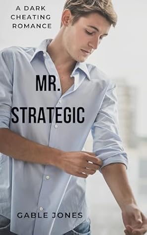 Mr. Strategic: A Dark Cheating Romance