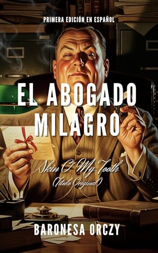 El Abogado Milagro: Las memorias de Patrick Mulligan: el abogado que nunca pierde un caso (Misterios y Aventuras de la Baronesa Orczy nº 2) (Spanish Edition)