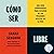 Cómo ser libre by Shaka Senghor