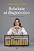 Rebélate al diagnóstico by Vanessa Campos