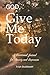 God, Give Me Today: A devot...