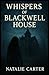 WHISPERS OF BLACKWELL HOUSE