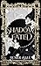Shadow Fated