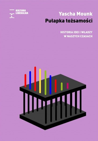 Pułapka tożsamości. Historia idei i władzy w naszych czasach