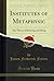 Institutes of Metaphysic: The Theory of Knowing and Being (Classic Reprint)