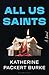 All Us Saints: A Novel