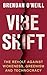 Vibe Shift by Brendan O'Neill Vibe Shift by Brendan O'Neill