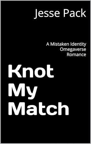 Knot My Match: A Mistaken Identity Omegaverse Romance (Lady Inkwell Column Book 3)
