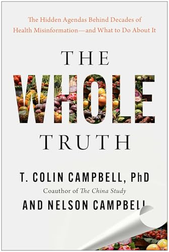 The Whole Truth: The Hidden Agendas Behind Decades of Health Misinformation—and What to Do About It (Kindle Edition)