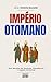 IMPÉRIO OTOMANO: Seis Sécul...