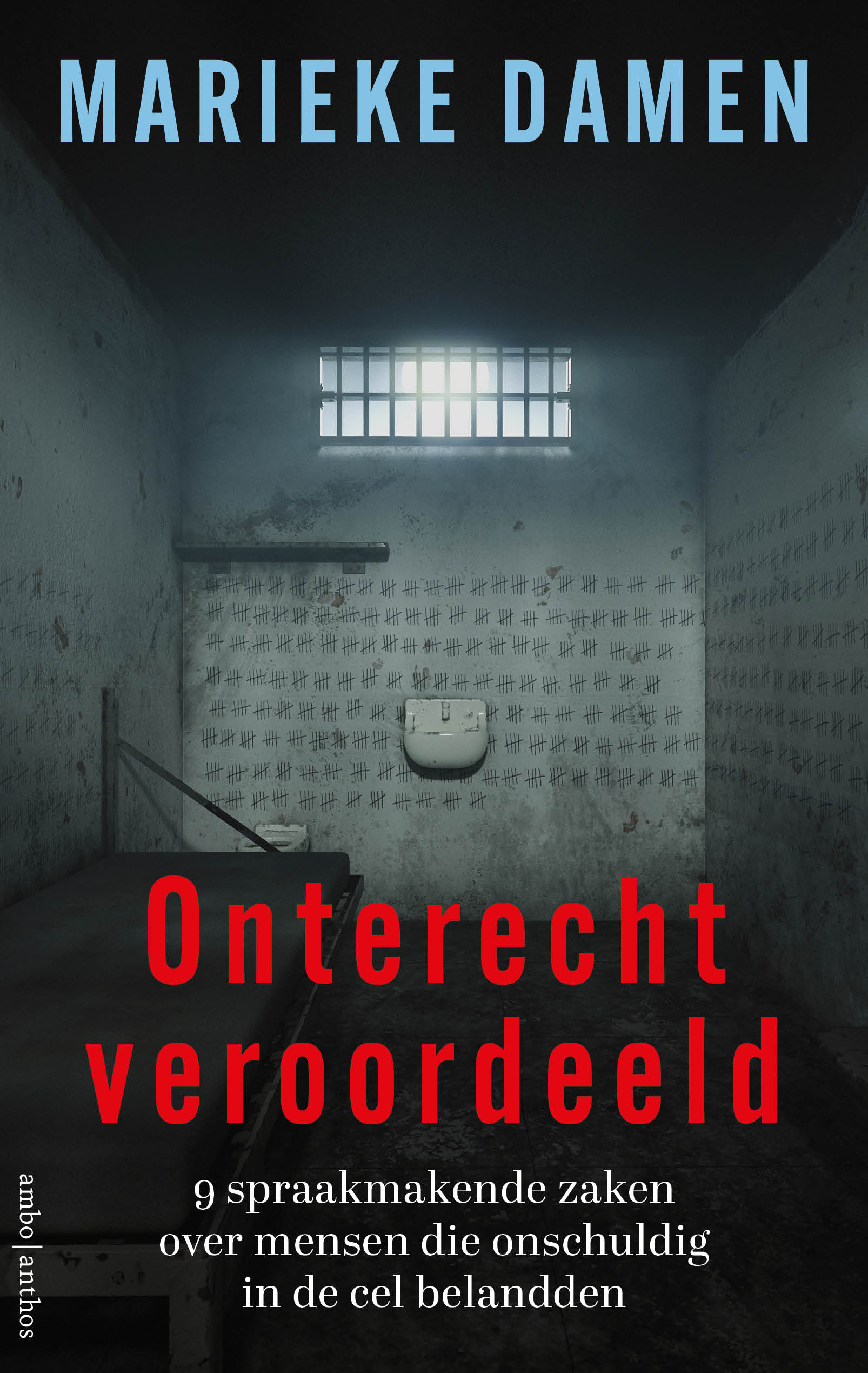 Onterecht veroordeeld - 9 spraakmakende zaken over mensen die onschuldig in de cel belandden (Paperback)