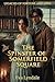 The Spinster of Somerfield Square: A Secret Identity Regency Romance (Legacies of Fortune and Love Book 6)