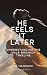 He Feels It Later: Understa...