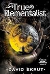True Elementalist (Elwin Escari Chronicles Book 4)
