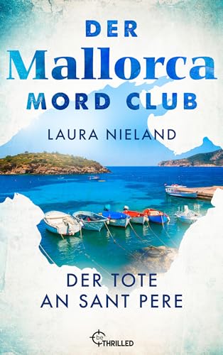 Der Mallorca Mord Club - Der Tote an Sant Pere: Urlaubskrimi (Mord, Mojito & Meer 10) (German Edition)