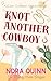 Knot Another Cowboy by Nora Quinn