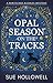Opal Season on the Tracks by Sue Hollowell Opal Season on the Tracks by Sue Hollowell