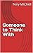 Someone to Think With