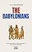 THE BABYLONIANS: From the C...