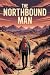 The Northbound Man: One Man...