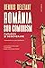 România sub comunism. Paradox și degenerare