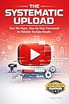 The Systematic Upload: Your No-Hype, Step-by-Step Framework for Reliable YouTube Results