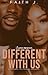 Different with Us by Faith J.