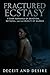 Fractured Ecstasy: A Dark Romance of Devotion, Betrayal, and the Cruelty of Silence