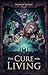The Cure for Living - Part Two (The Twelfth World Book 3)