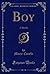 Boy: A Sketch (Classic Reprint)