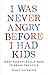 I Was Never Angry Before I Had Kids: What Parents Really Need to Break the Cycle