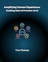 Amplifying Human Experience: Enabling Gain-of-Function via AI