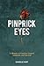Pinprick Eyes by Danielle K.   Hart