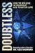 Doubtless: How To Believe I...