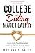 College Dating Made Healthy by Marissa F. Cohen