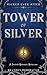 Tower of Silver: A Twisted Rapunzel Retelling (Wicked Ever After Book 8)